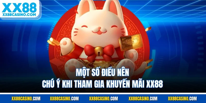 Một số điều nên chú ý khi tham gia khuyến mãi XX88